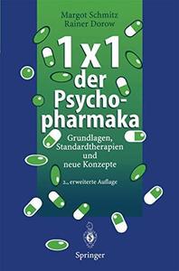 1 x 1 der Psychopharmaka Grundlagen, Standardtherapien und neue Konzepte