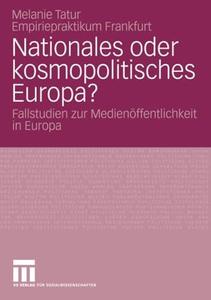 Nationales oder kosmopolitisches Europa Fallstudien zur Medienöffentlichkeit in Europa