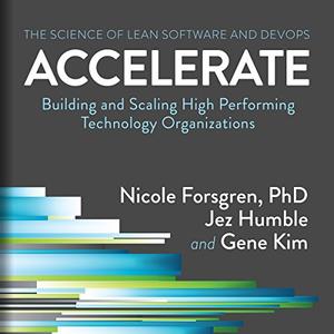Accelerate Building and Scaling High Performing Technology Organizations