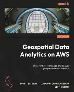 Geospatial Data Analytics on AWS Discover how to manage and analyze geospatial data in the cloud