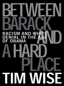 Between Barack and a hard place racism and white denial in the age of Obama