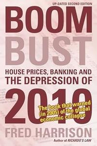 Boom Bust House Prices, Banking and the Depression of 2010
