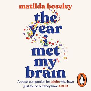 The Year I Met My Brain A Travel Companion for Adults Who Have Just Found Out They Have ADHD