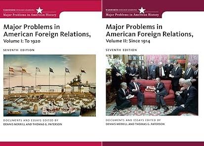 Major Problems in American Foreign Relations, Volume 1 – 2 To 1920 (Major Problems in American History Series)
