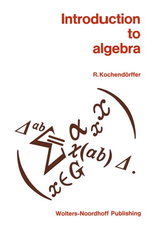Introduction to Algebra by R. Kochendörffer