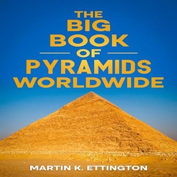 The Big Book of Pyramids Worldwide [Audiobook]