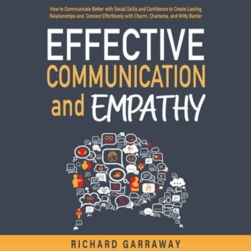 Effective Communication and Empathy: How to Communicate Better with Social Skills and Confidence ...
