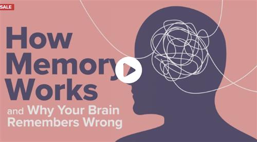 TTC – How Memory Works and Why Your Brain Remembers Wrong