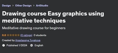 Drawing course Easy graphics using meditative techniques