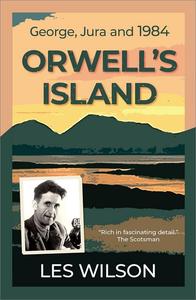 Orwell’s Island George, Jura and 1984