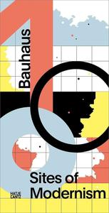 Bauhaus 100 Sites of Modernism