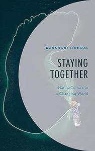 Staying Together NatureCulture in a Changing World