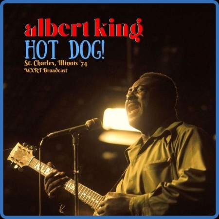 Albert King - Hot Dog! (Live St. Charles, Illinois '74) (2022)