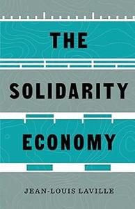 The Solidarity Economy Essays and Provocations