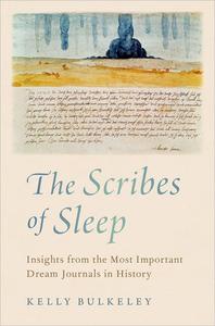 The Scribes of Sleep Insights from the Most Important Dream Journals in History