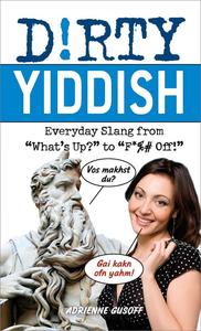Dirty Yiddish Everyday Slang from What's Up to F%# Off!