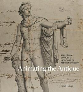 Animating the Antique Sculptural Encounter in the Age of Aesthetic Theory