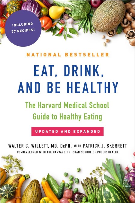 Eat, Drink, and Be Healthy by Walter Willett