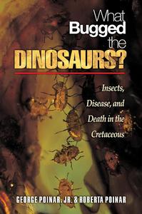 What Bugged the Dinosaurs Insects, Disease, and Death in the Cretaceous