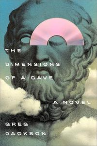 The Dimensions of a Cave A Novel