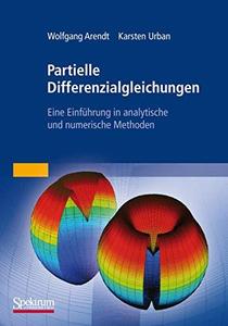 Partielle Differenzialgleichungen Eine Einführung in analytische und numerische Methoden