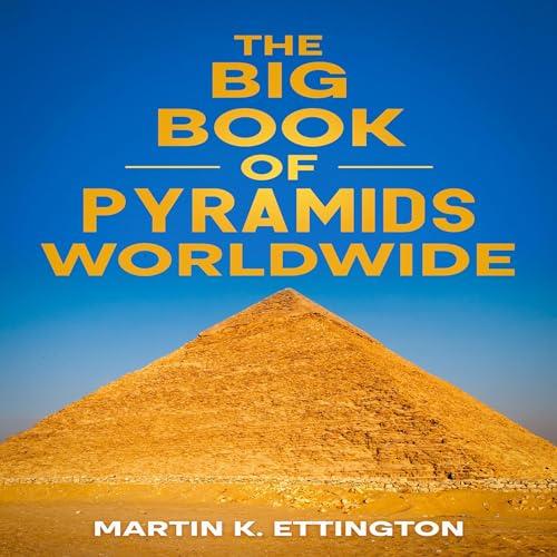 The Big Book of Pyramids Worldwide [Audiobook]