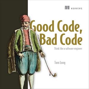 Good Code, Bad Code Think Like a Software Engineer [Audiobook]