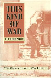 This Kind of War The Classic Korean War History, 50th Anniversary Edition
