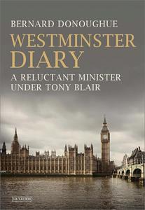 Westminster Diary A Reluctant Minister under Tony Blair