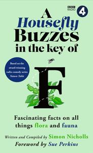 A Housefly Buzzes in the Key of F Hilarious and fascinating facts on all things flora and fauna