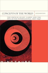 Concepts of the World The French Avant-Garde and the Idea of the International, 1910-1940