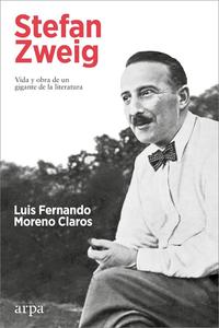 Stefan Zweig Vida y obra de un gigante de la literatura