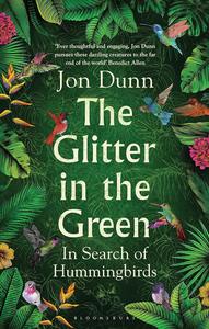 The Glitter in the Green In Search of Hummingbirds (UK Edition)