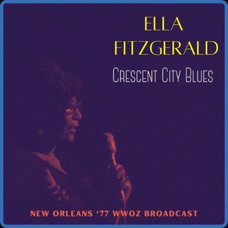 Ella Fitzgerald - Crescent City Blues (Live New Orleans '77) (2022)