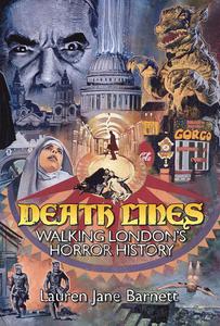 Death Lines Walking London's Horror History