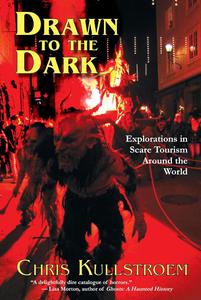 Drawn to the Dark Explorations in Scare Tourism Around the World
