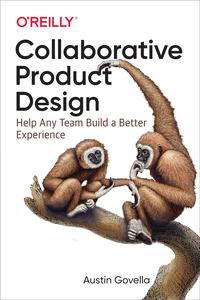Collaborative Product Design Help Any Team Build a Better Experience