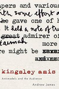 Kingsley Amis Antimodels and the Audience