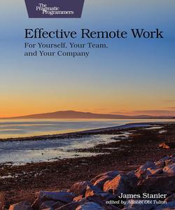 Effective Remote Work For Yourself, Your Team, and Your Company