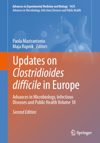 Updates on Clostridioides difficile in Europe Advances in Microbiology, Infectious Diseases and Public Health Volume 18