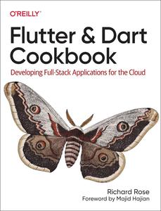 Flutter and Dart Cookbook Developing Full-Stack Applications for the Cloud