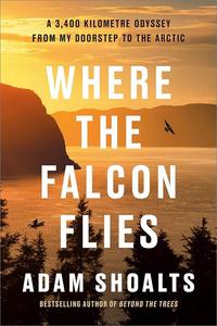 Where the Falcon Flies A 3,400 Kilometre Odyssey From My Doorstep to the Arctic