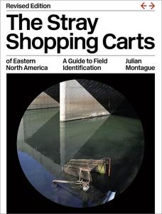 The Stray Shopping Carts of Eastern North America A Guide to Field Identification, Revised Edition