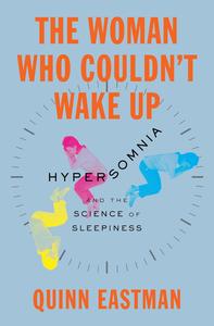 The Woman Who Couldn't Wake Up Hypersomnia and the Science of Sleepiness