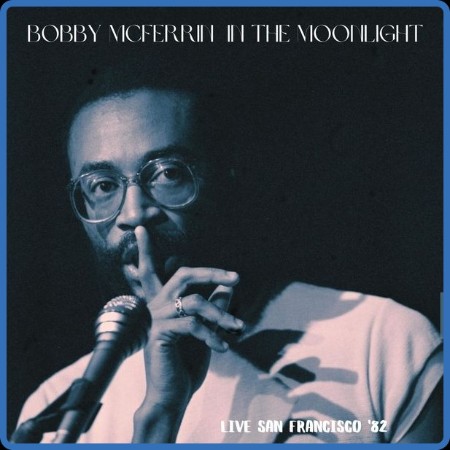 Bobby McFerrin - In The Moonlight (Live San Francisco '82) (2022)