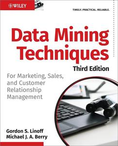 Data Mining Techniques For Marketing, Sales, and Customer Relationship Management, 3rd Edition