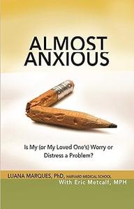 Almost Anxious Is My (or My Loved One’s) Worry or Distress a Problem