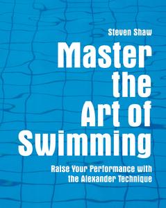 Master the Art of Swimming Raise Your Performance with the Alexander Technique