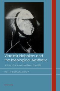 Vladimir Nabokov And The Ideological Aesthetic A Study of his Novels and Plays, 1926-1939