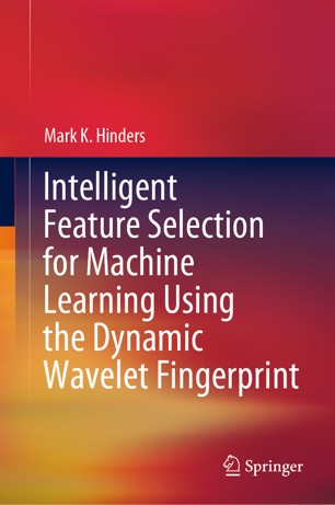 Intelligent Feature Selection for Machine Learning Using the Dynamic Wavelet Fingerprint (2024)